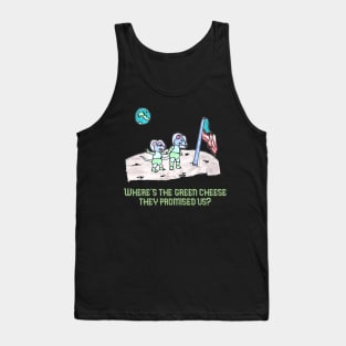 Where is the Green Cheese, They Promised Us? Tank Top